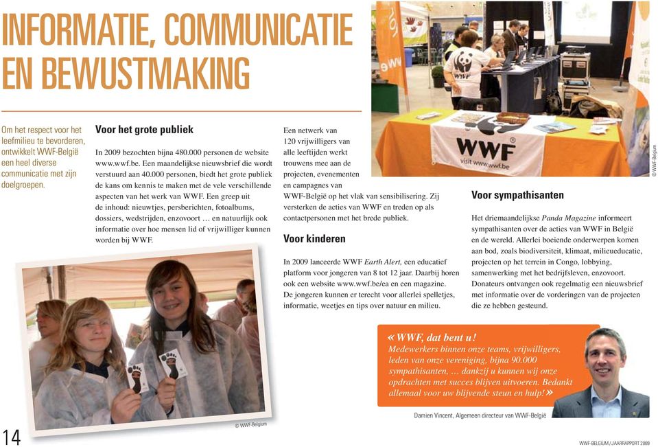 000 personen, biedt het grote publiek de kans om kennis te maken met de vele verschillende aspecten van het werk van WWF.