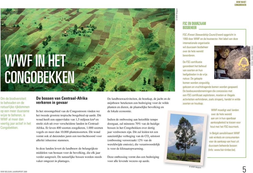 Dit woud heeft een oppervlakte van 1,5 miljoen km² en strekt zich uit over verscheidene landen in Centraal- Afrika. Er leven 400 soorten zoogdieren, 1.000 soorten vogels en meer dan 10.