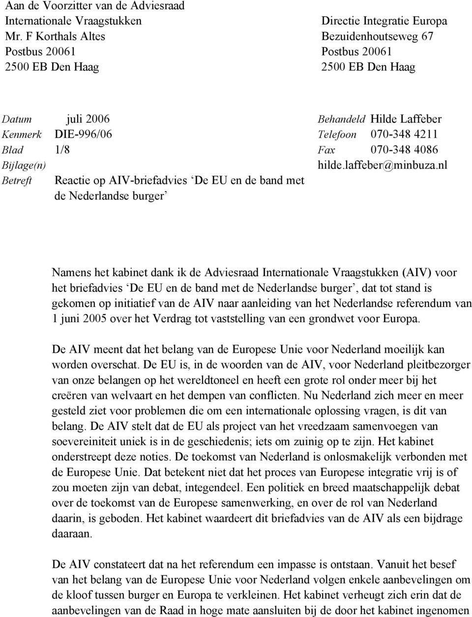 4211 Blad 1/8 Fax 070-348 4086 Bijlage(n) Betreft Reactie op AIV-briefadvies De EU en de band met de Nederlandse burger hilde.laffeber@minbuza.