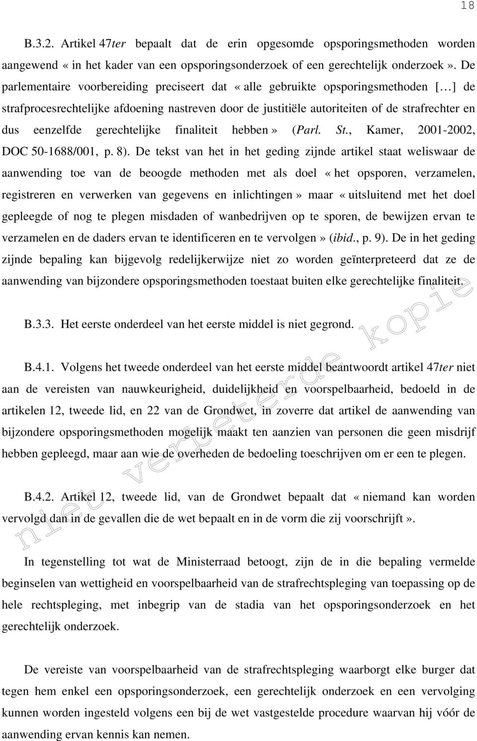 gerechtelijke finaliteit hebben» (Parl. St., Kamer, 2001-2002, DOC 50-1688/001, p. 8).