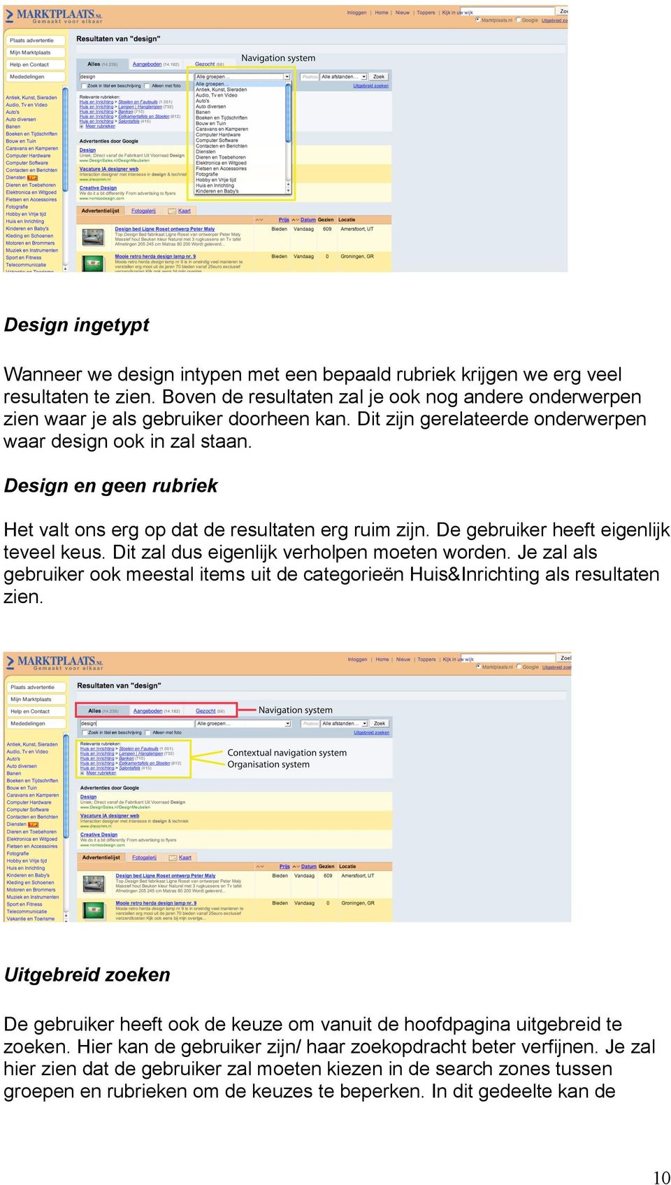 Dit zal dus eigenlijk verholpen moeten worden. Je zal als gebruiker ook meestal items uit de categorieën Huis&Inrichting als resultaten zien.