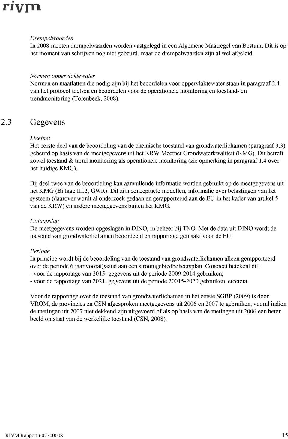 4 van het protocol toetsen en beoordelen voor de operationele monitoring en toestand- en trendmonitoring (Torenbeek, 20