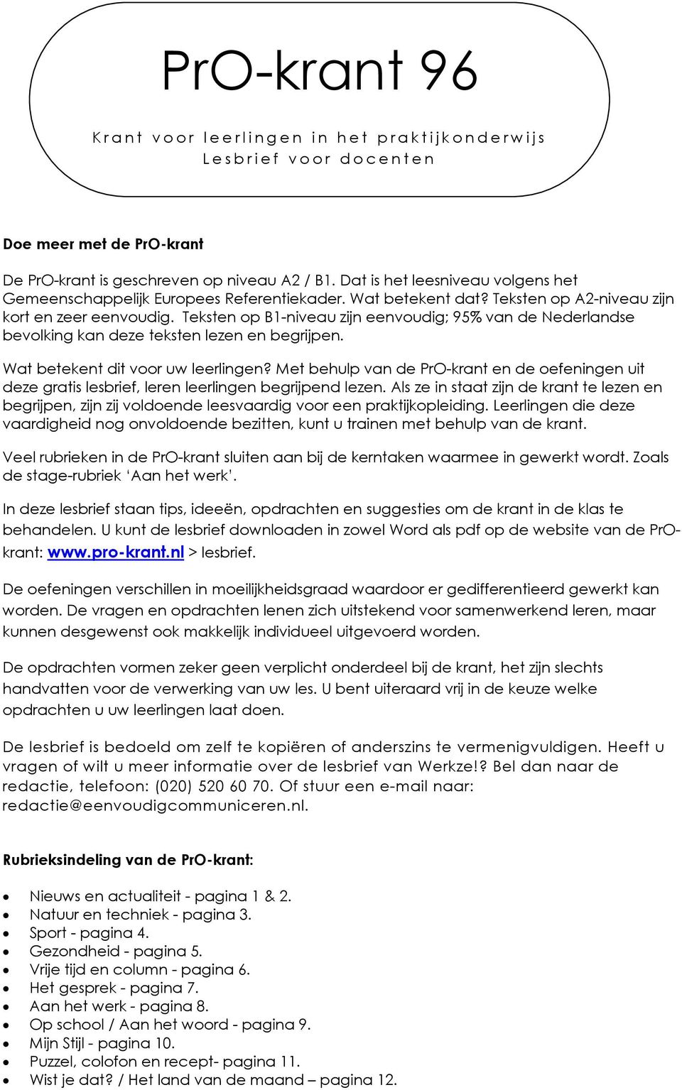 Teksten op B1-niveau zijn eenvoudig; 95% van de Nederlandse bevolking kan deze teksten lezen en begrijpen. Wat betekent dit voor uw leerlingen?