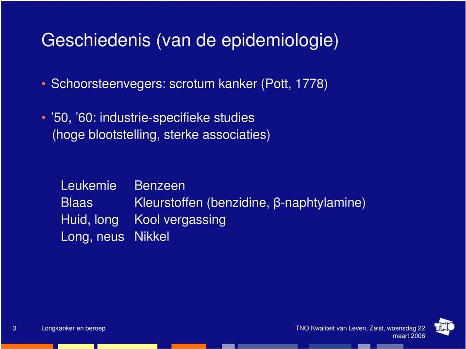 blootstelling, sterke associaties) Leukemie Benzeen Blaas