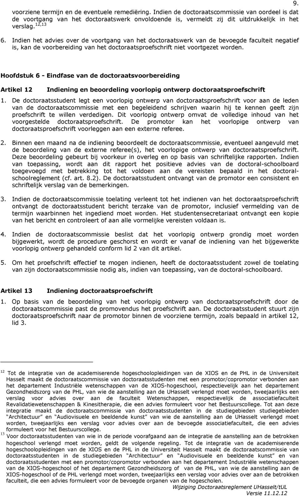 Hoofdstuk 6 - Eindfase van de doctoraatsvoorbereiding Artikel 12 Indiening en beoordeling voorlopig ontwerp doctoraatsproefschrift 1.