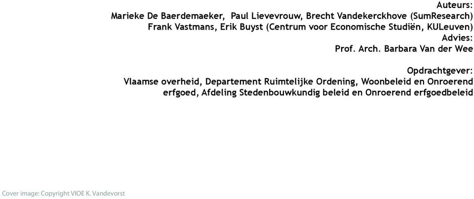 Barbara Van der Wee Opdrachtgever: Vlaamse overheid, Departement Ruimtelijke Ordening, Woonbeleid