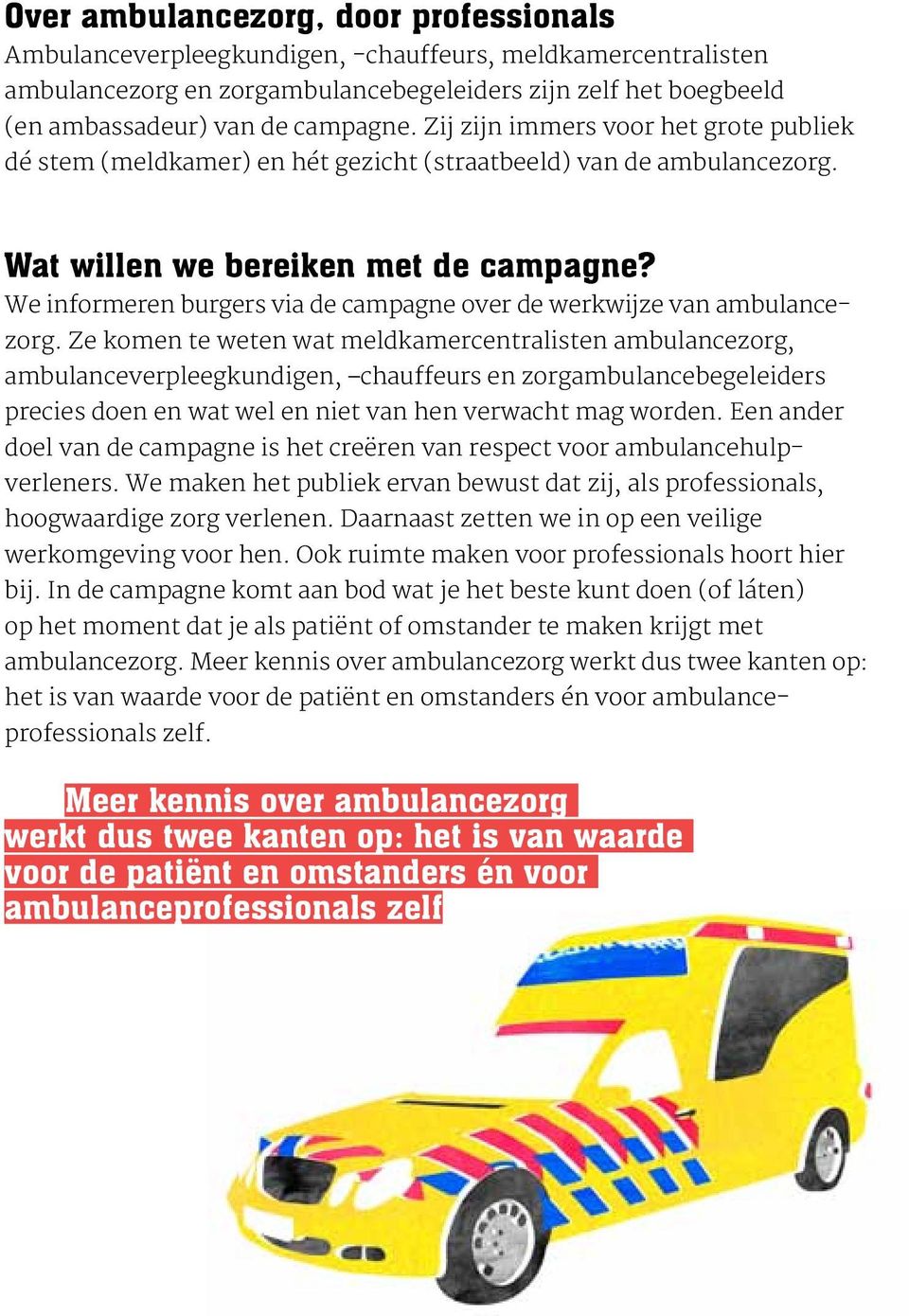 We informeren burgers via de campagne over de werkwijze van ambulancezorg.