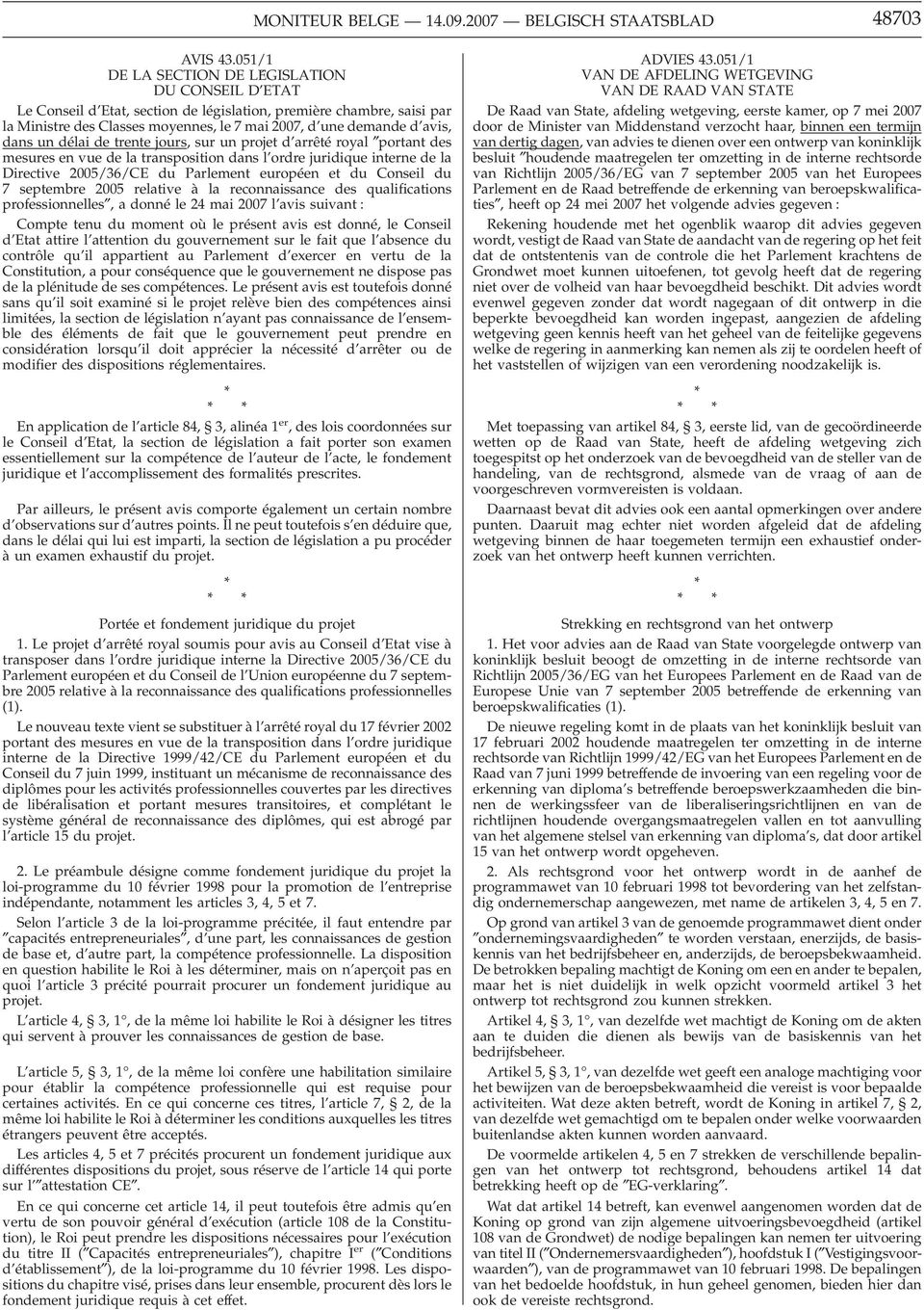 un délai de trente jours, sur un projet d arrêté royal portant des mesures en vue de la transposition dans l ordre juridique interne de la Directive 2005/36/CE du Parlement européen et du Conseil du