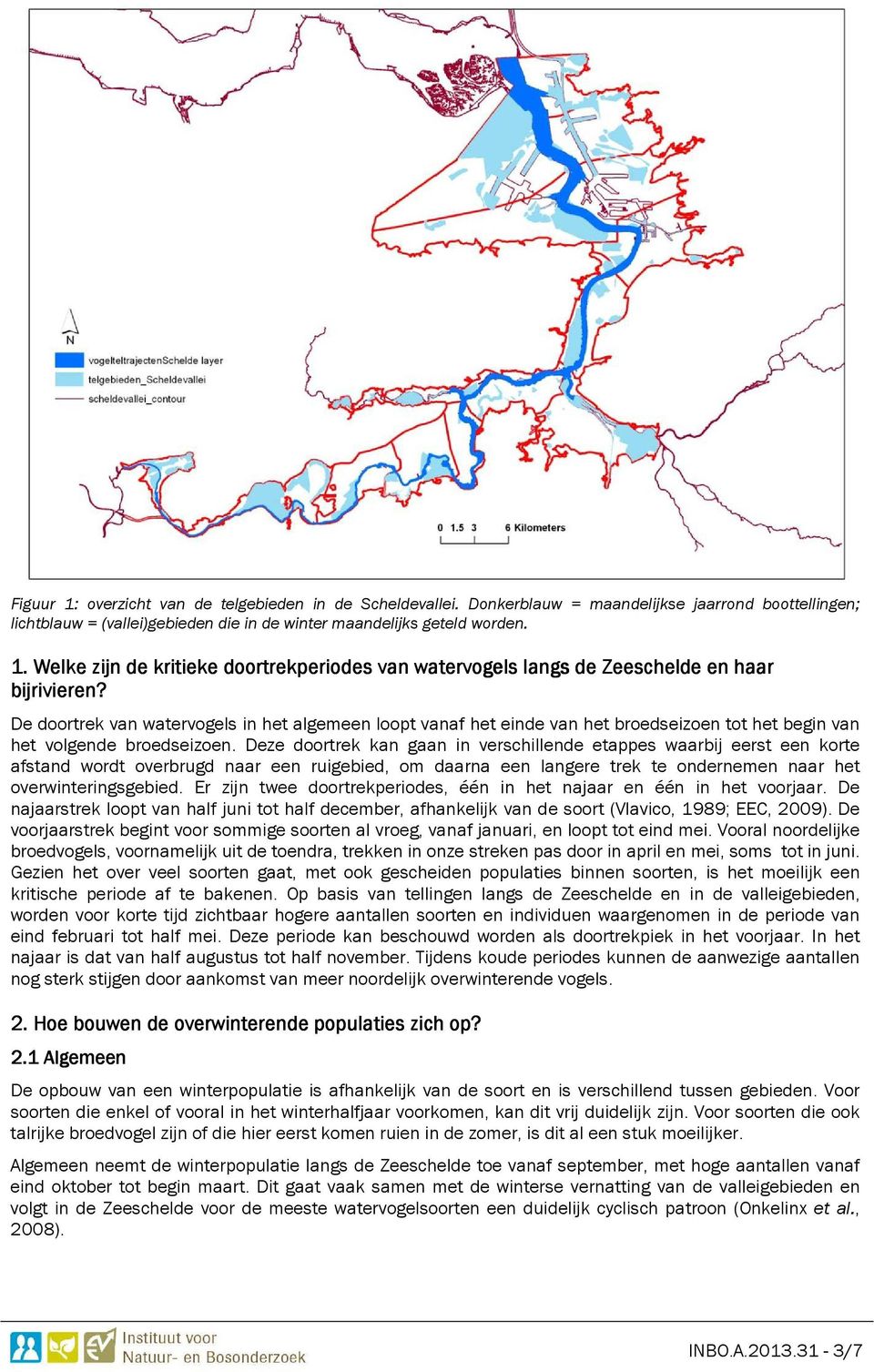 Deze doortrek kan gaan in verschillende etappes waarbij eerst een korte afstand wordt overbrugd naar een ruigebied, om daarna een langere trek te ondernemen naar het overwinteringsgebied.