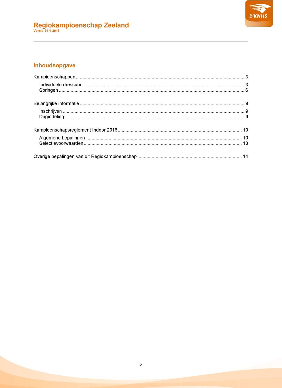 .. 9 Kampioenschapsreglement Indoor 2016... 10 Algemene bepalingen.