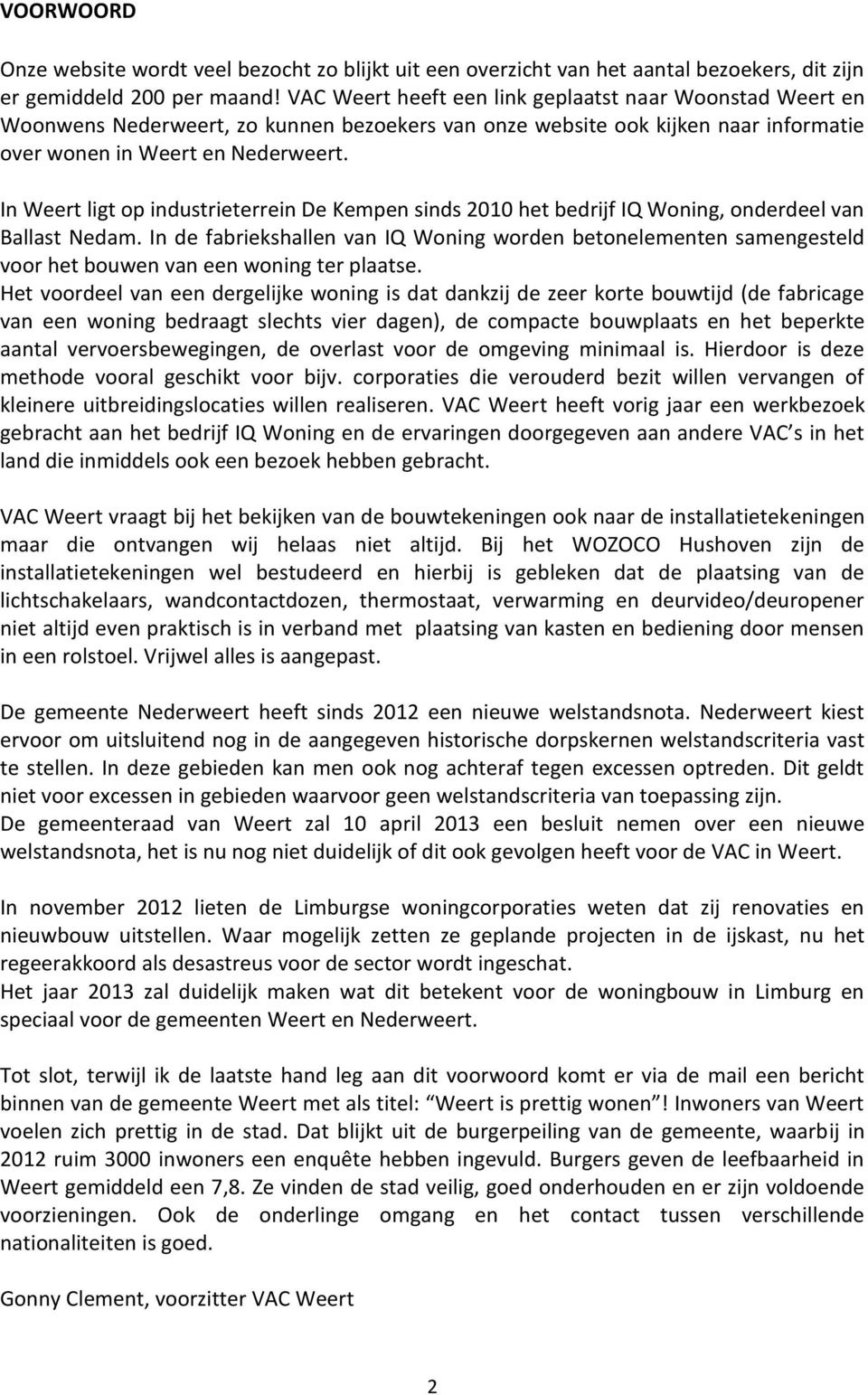 In Weert ligt op industrieterrein De Kempen sinds 2010 het bedrijf IQ Woning, onderdeel van Ballast Nedam.