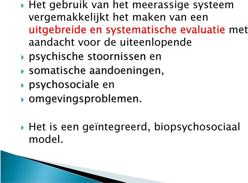 uiteenlopende psychische stoornissen en somatische aandoeningen,