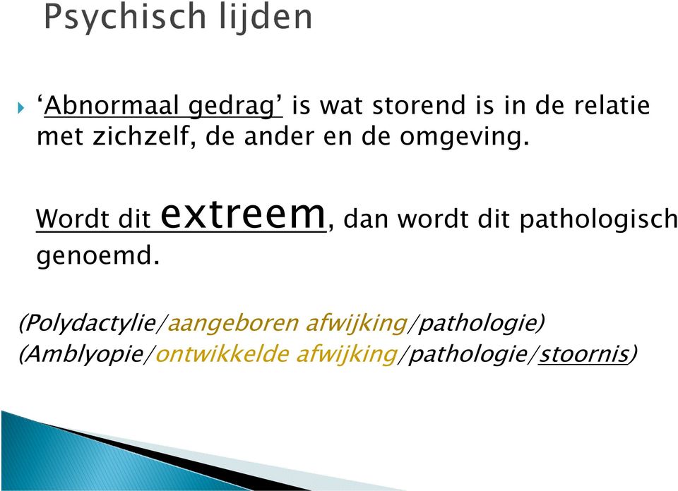 Wordt dit extreem, dan wordt dit pathologisch genoemd.