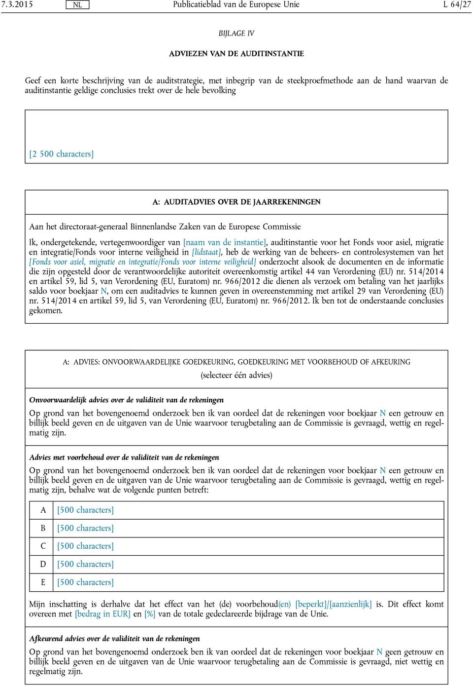 vertegenwoordiger van [naam van de instantie], auditinstantie voor het Fonds voor asiel, migratie en integratie/fonds voor interne veiligheid in [lidstaat], heb de werking van de beheers- en