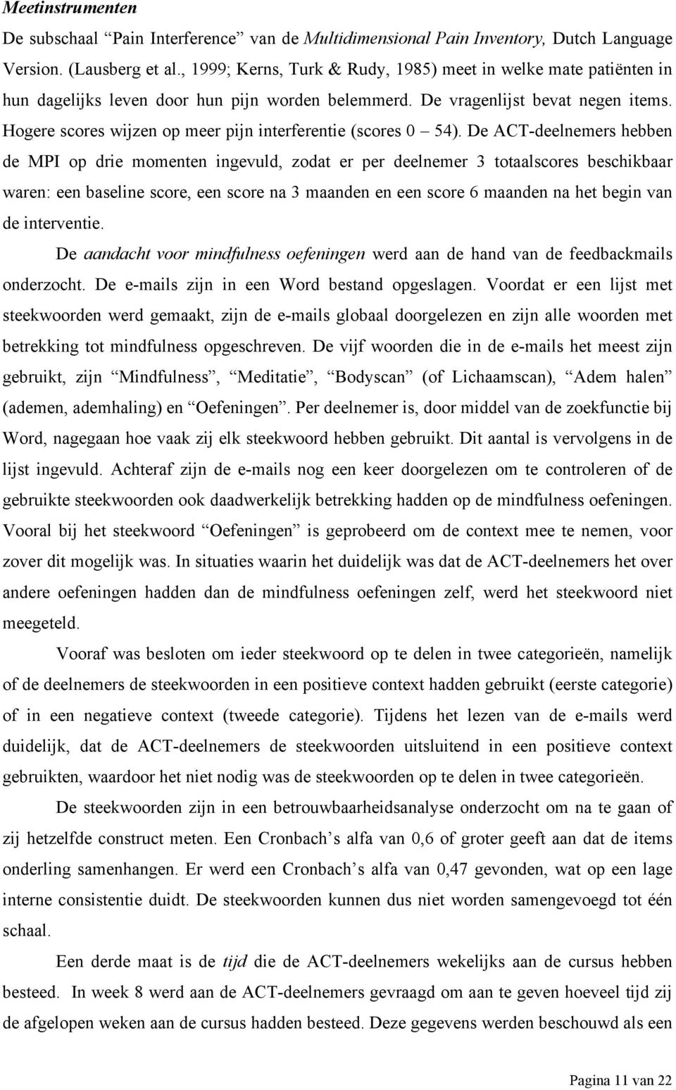 Hogere scores wijzen op meer pijn interferentie (scores 0 54).