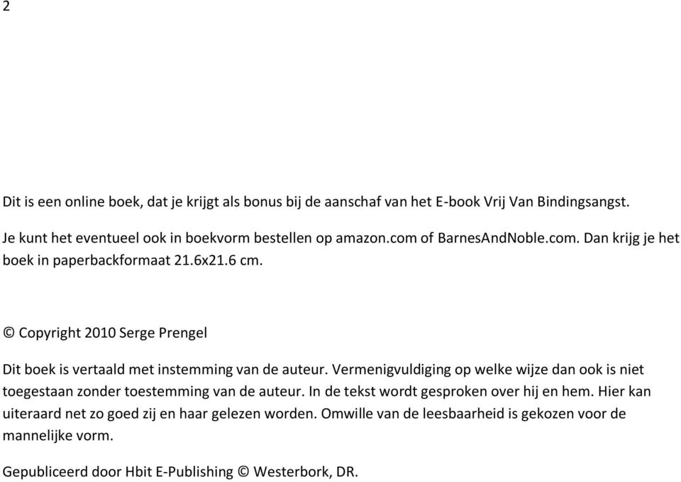 Copyright 2010 Serge Prengel Dit boek is vertaald met instemming van de auteur.