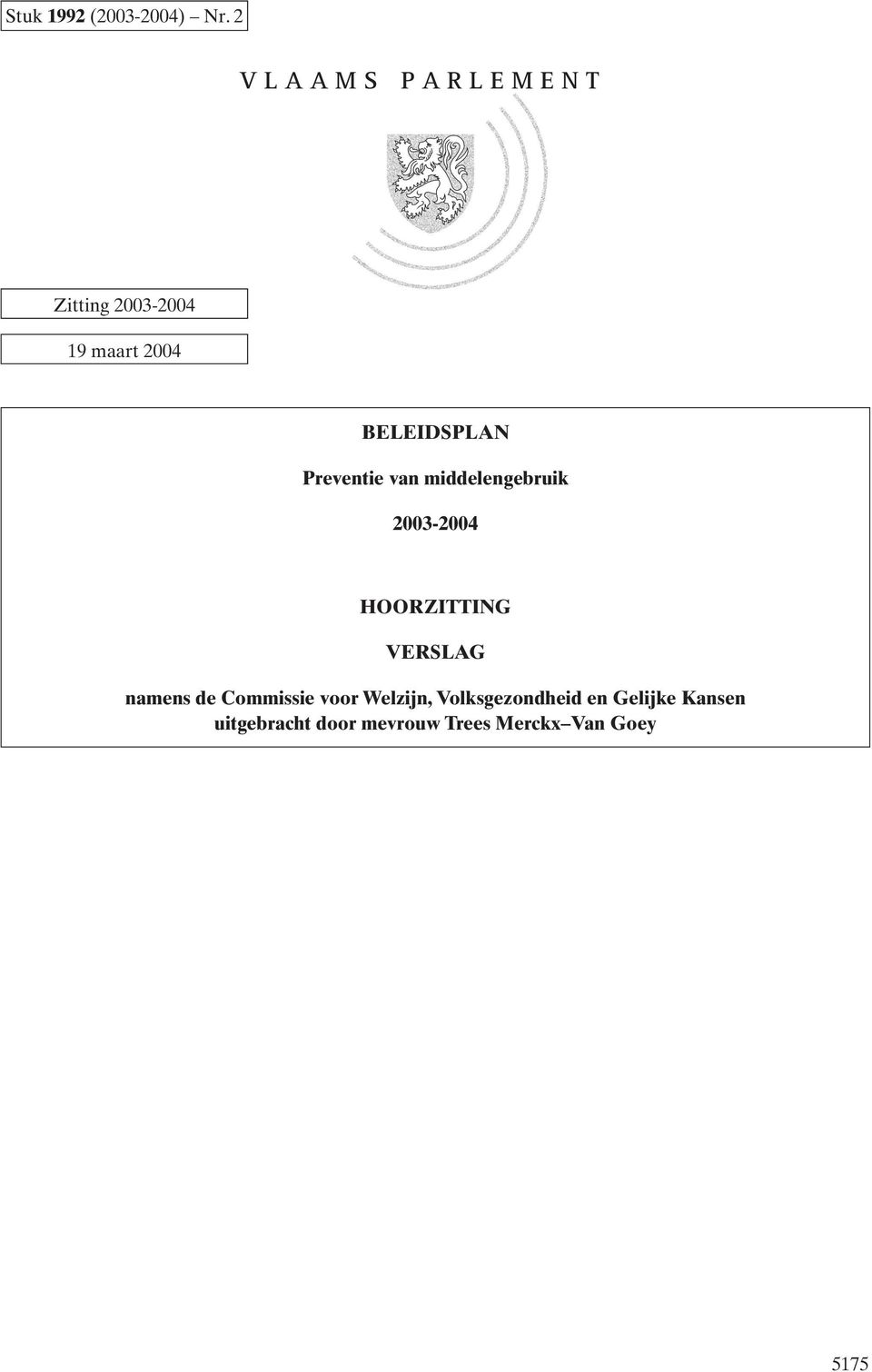 Preventie van middelengebruik 2003-2004 HOORZITTING VERSLAG namens