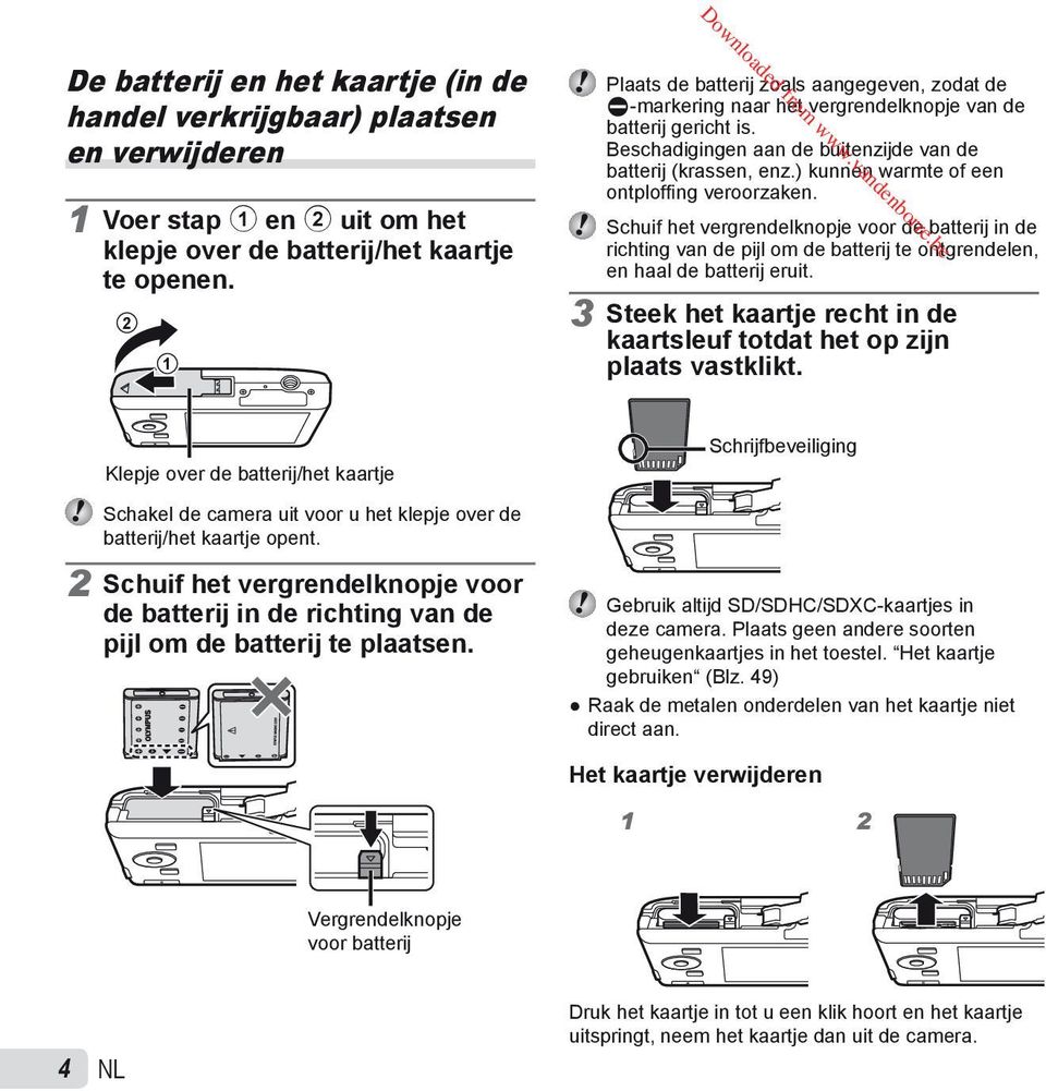 ) kunnen warmte of een ontploffi ng veroorzaken. Schuif het vergrendelknopje voor de batterij in de richting van de pijl om de batterij te ontgrendelen, en haal de batterij eruit.