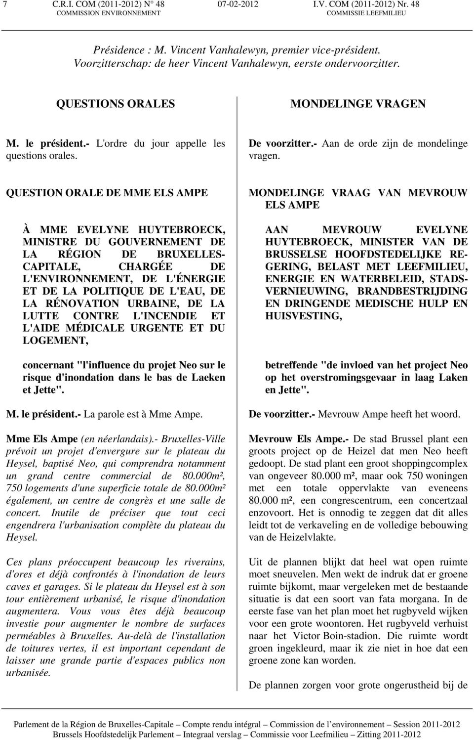 QUESTION ORALE DE MME ELS AMPE À MME EVELYNE HUYTEBROECK, MINISTRE DU GOUVERNEMENT DE LA RÉGION DE BRUXELLES- CAPITALE, CHARGÉE DE L'ENVIRONNEMENT, DE L'ÉNERGIE ET DE LA POLITIQUE DE L'EAU, DE LA