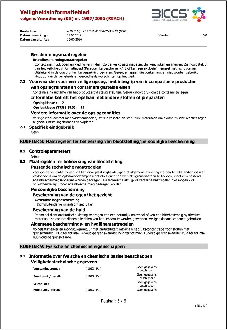 Gereedschappen die vonken mogen niet worden gebruikt. Houdt u aan de veiligheids en gezondheidsvoorschriften op het werk. 7.