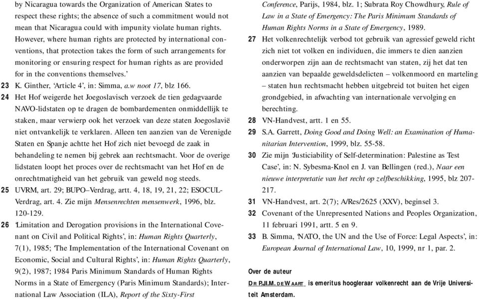 the conventions themselves. 23 K. Ginther, Article 4, in: Simma, a.w noot 17, blz 166.