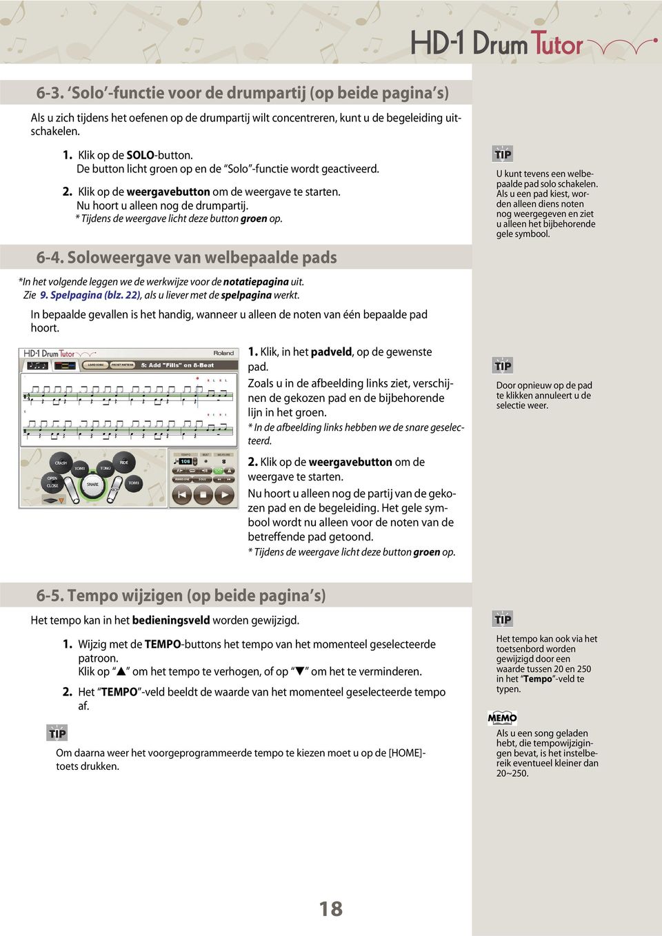 * Tijdens de weergave licht deze button groen op. 6-4. Soloweergave van welbepaalde pads *In het volgende leggen we de werkwijze voor de notatiepagina uit. Zie 9. Spelpagina (blz.