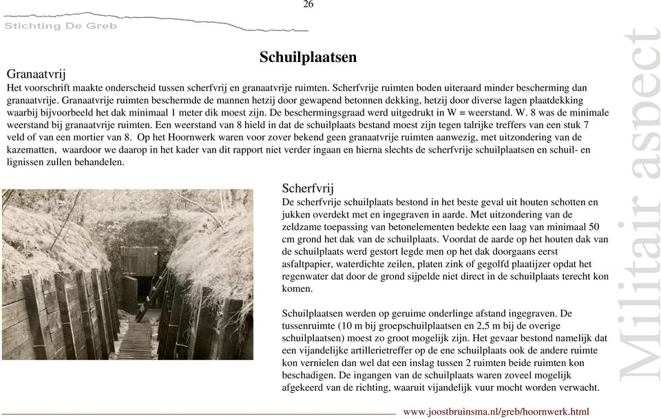 De beschermingsgraad werd uitgedrukt in W = weerstand. W. 8 was de minimale weerstand bij granaatvrije ruimten.