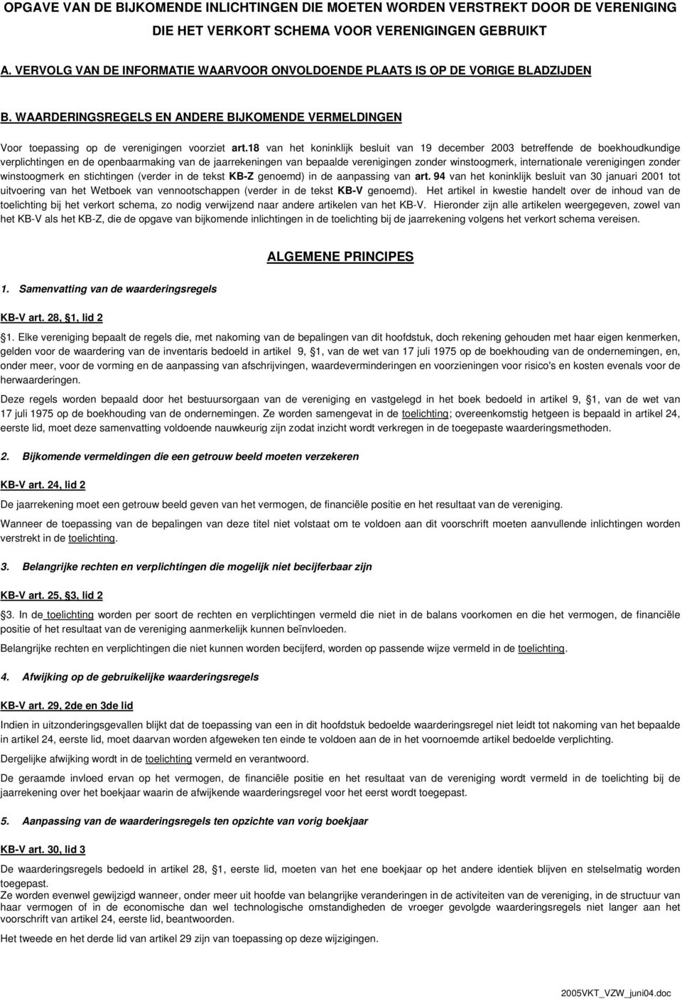 18 van het koninklijk besluit van 19 december 2003 betreffende de boekhoudkundige verplichtingen en de openbaarmaking van de jaarrekeningen van bepaalde verenigingen zonder winstoogmerk,