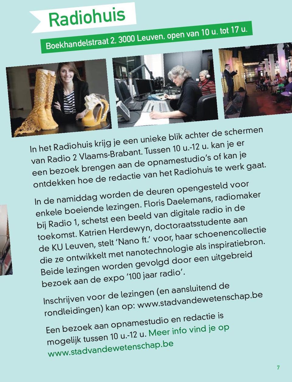 Floris Daelemans, radiomaker bij Radio 1, schetst een beeld van digitale radio in de toekomst. Katrien Herdewyn, doctoraats studente aan de KU Leuven, stelt Nano ft.