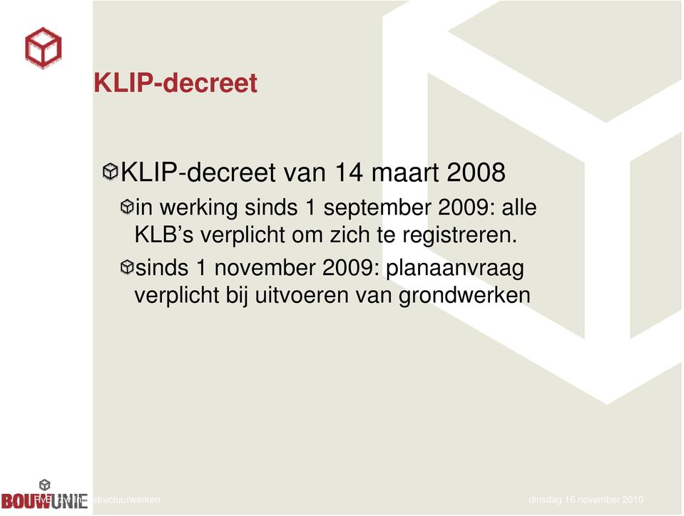 sinds 1 november 2009: planaanvraag verplicht bij uitvoeren van