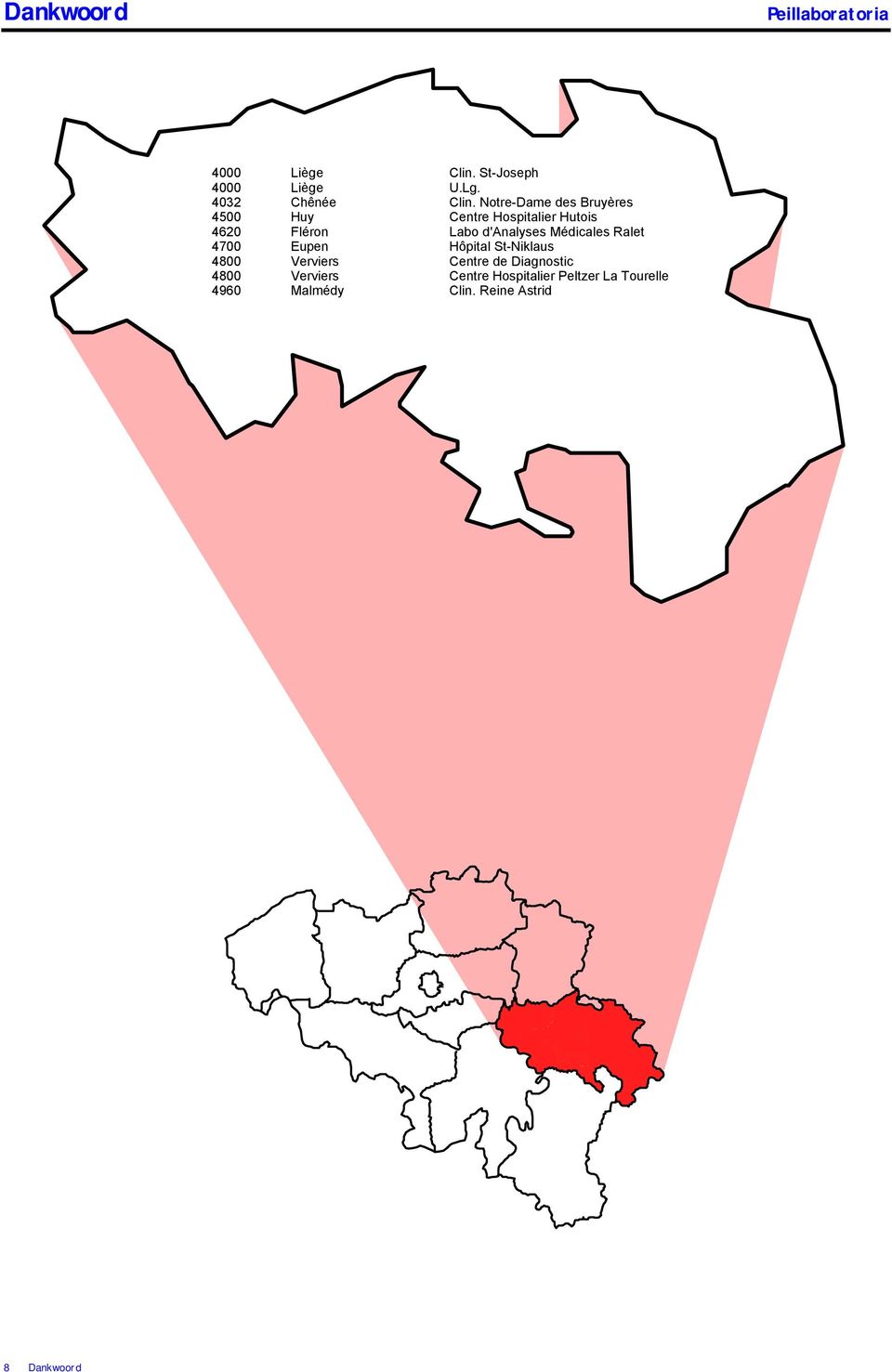 d'analyses Médicales Ralet 4700 Eupen Hôpital St-Niklaus 4800 Verviers Centre de