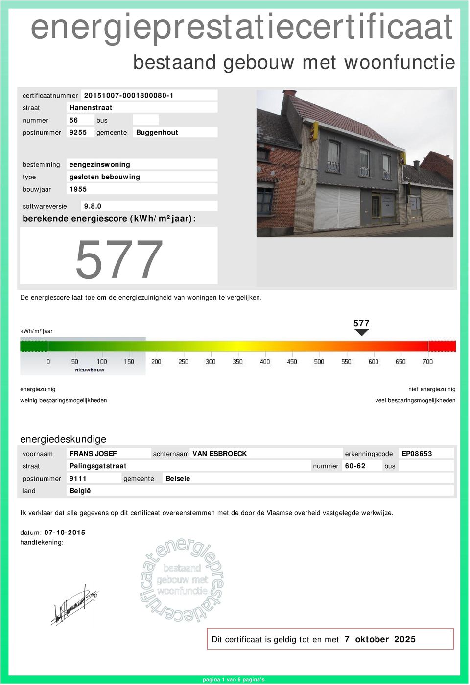 kwh/m²jaar 577 energiezuinig weinig besparingsmogelijkheden niet energiezuinig veel besparingsmogelijkheden energiedeskundige voornaam FRANS JOSEF achternaam VAN ESBROECK erkenningscode EP08653