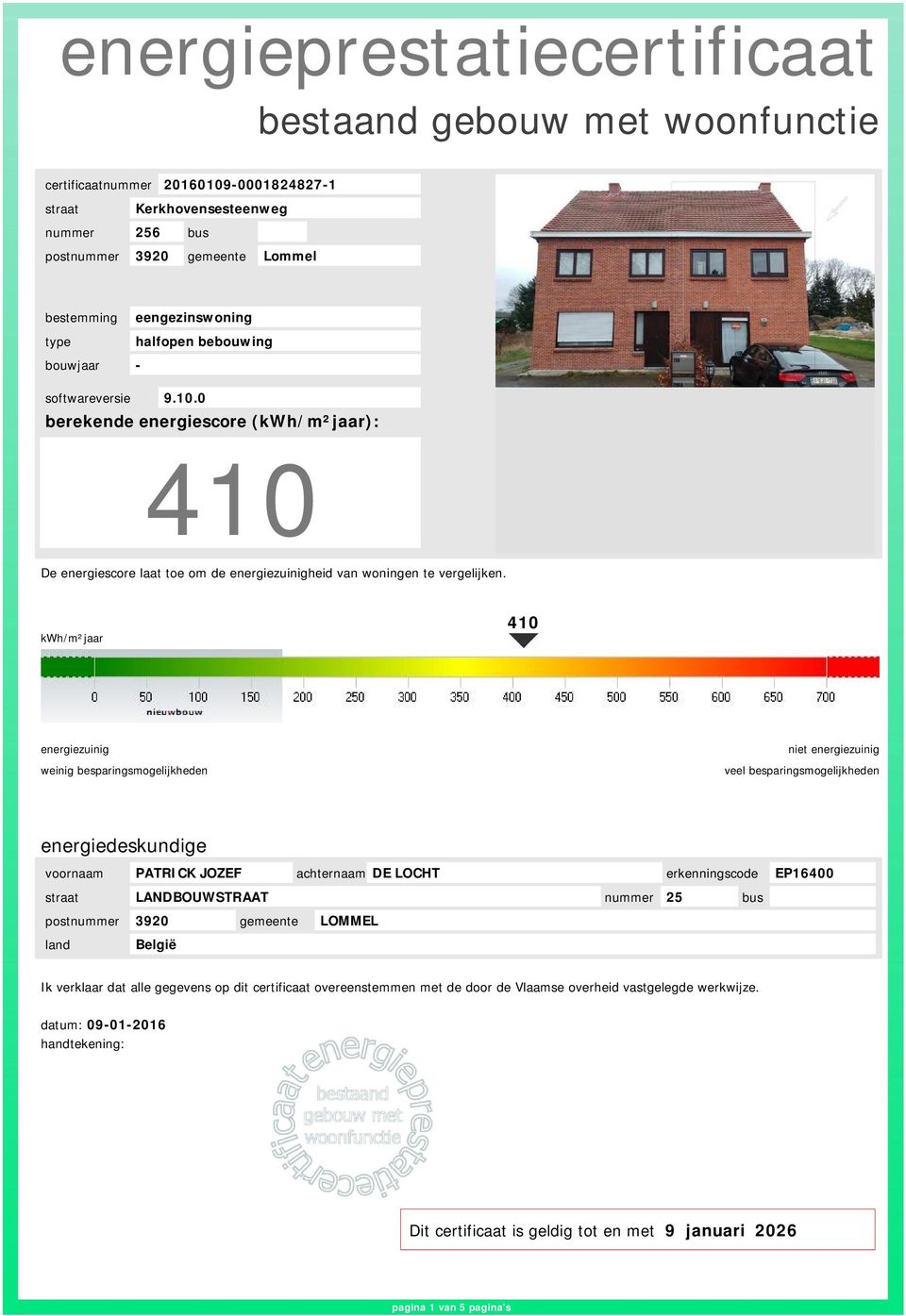 kwh/m²jaar 410 weinig besparingsmogelijkheden niet veel besparingsmogelijkheden energiedeskundige voornaam PATRICK JOZEF achternaam DE LOCHT erkenningscode EP16400 straat LANDBOUWSTRAAT