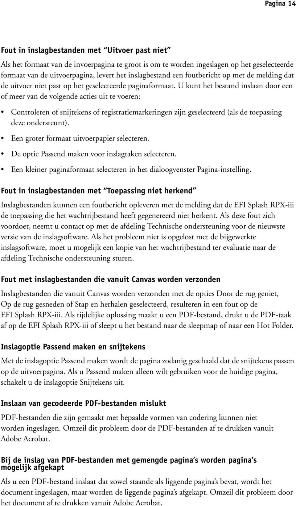 U kunt het bestand inslaan door een of meer van de volgende acties uit te voeren: Controleren of snijtekens of registratiemarkeringen zijn geselecteerd (als de toepassing deze ondersteunt).