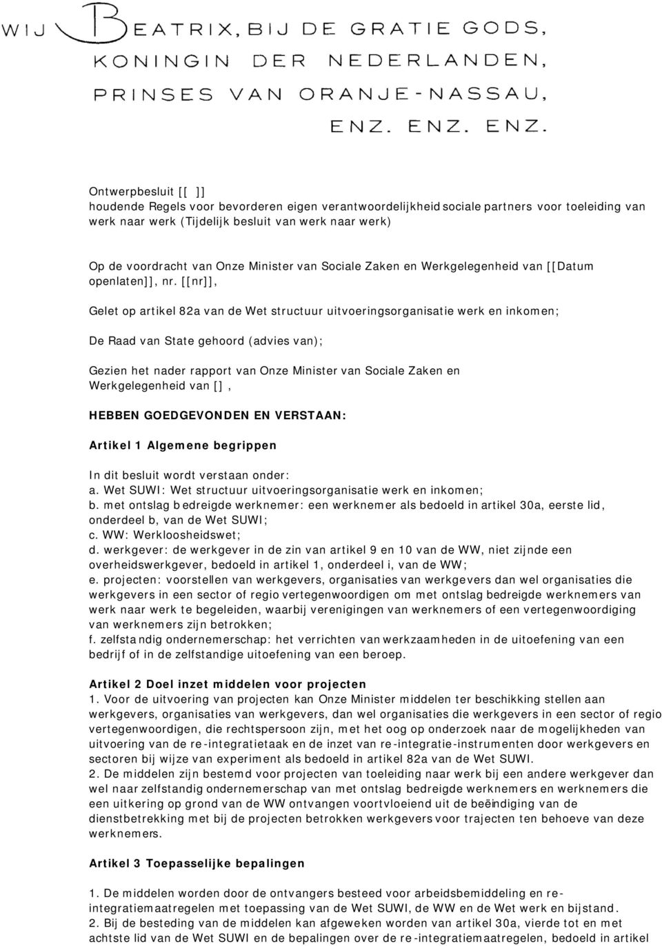 [[nr]], Gelet op artikel 82a van de Wet structuur uitvoeringsorganisatie werk en inkomen; De Raad van State gehoord (advies van); Gezien het nader rapport van Onze Minister van Sociale Zaken en