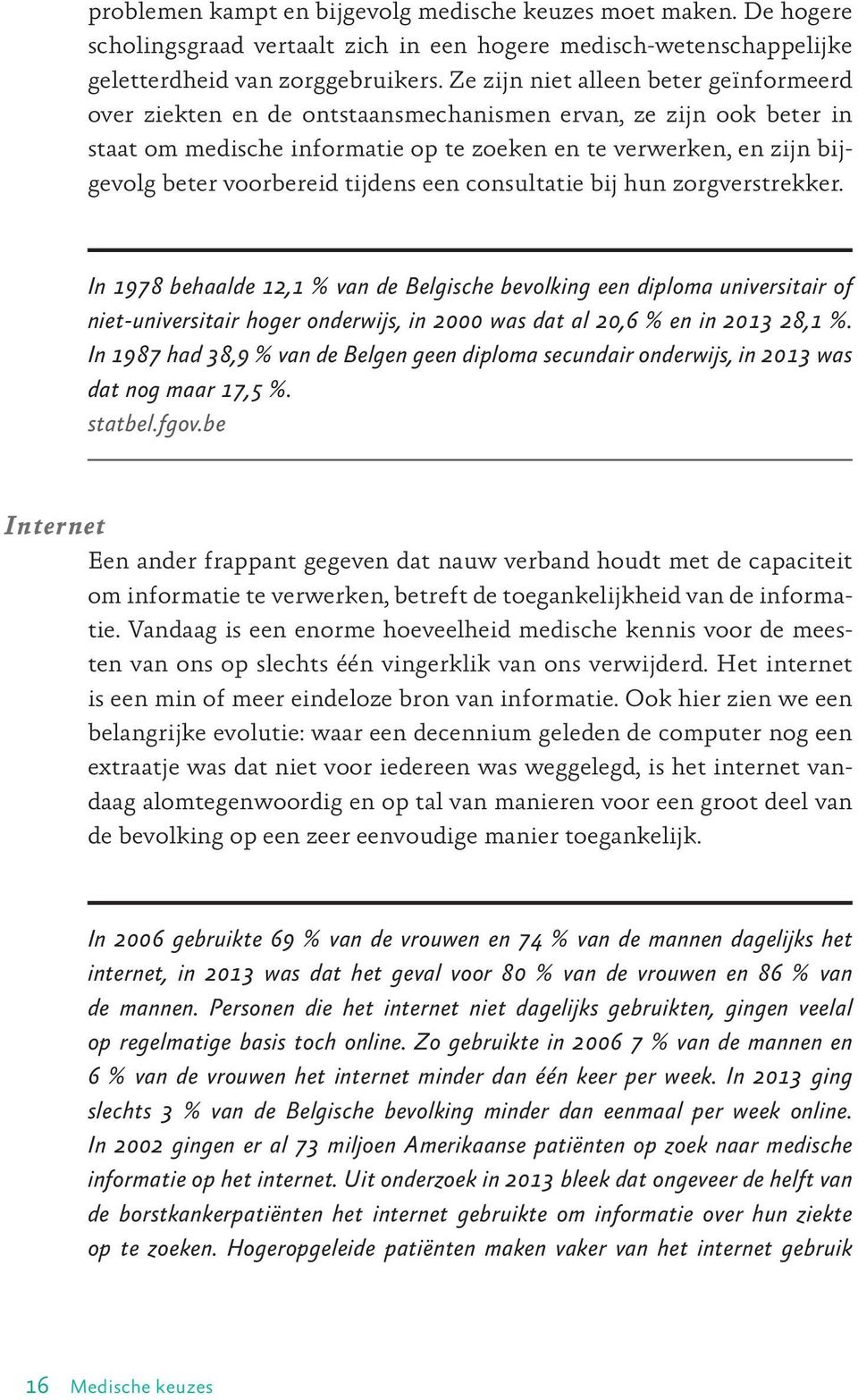 voorbereid tijdens een consultatie bij hun zorgverstrekker.