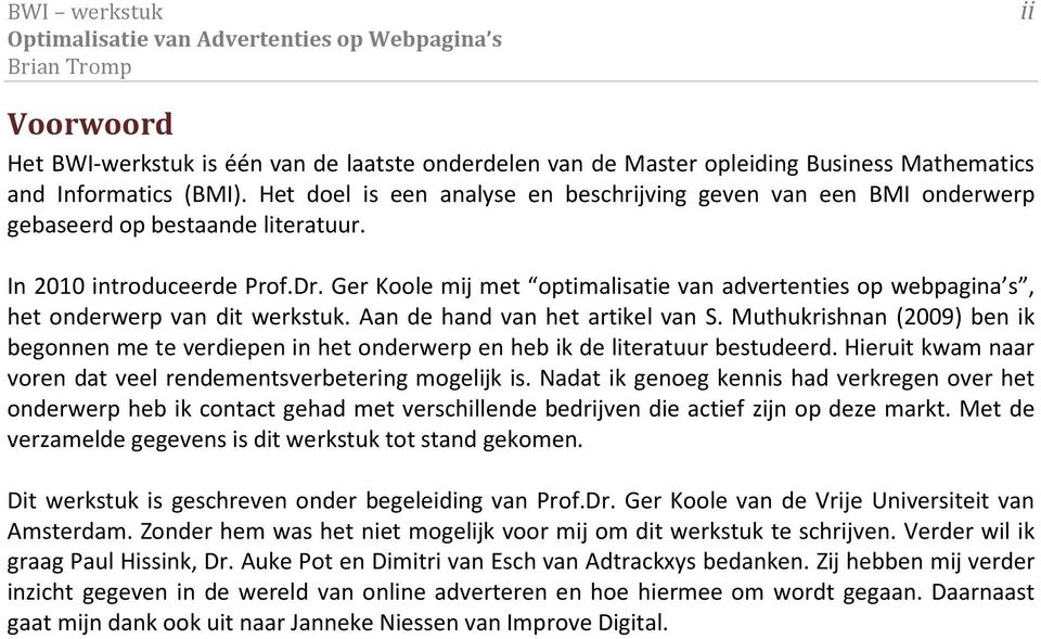 Ger Koole mij met optimalisatie van advertenties op webpagina s, het onderwerp van dit werkstuk. Aan de hand van het artikel van S.