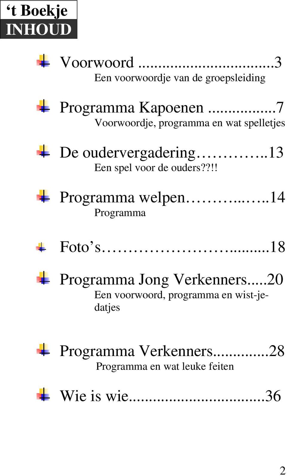 ?!! Programma welpen.....14 Programma Foto s...18 Programma Jong Verkenners.