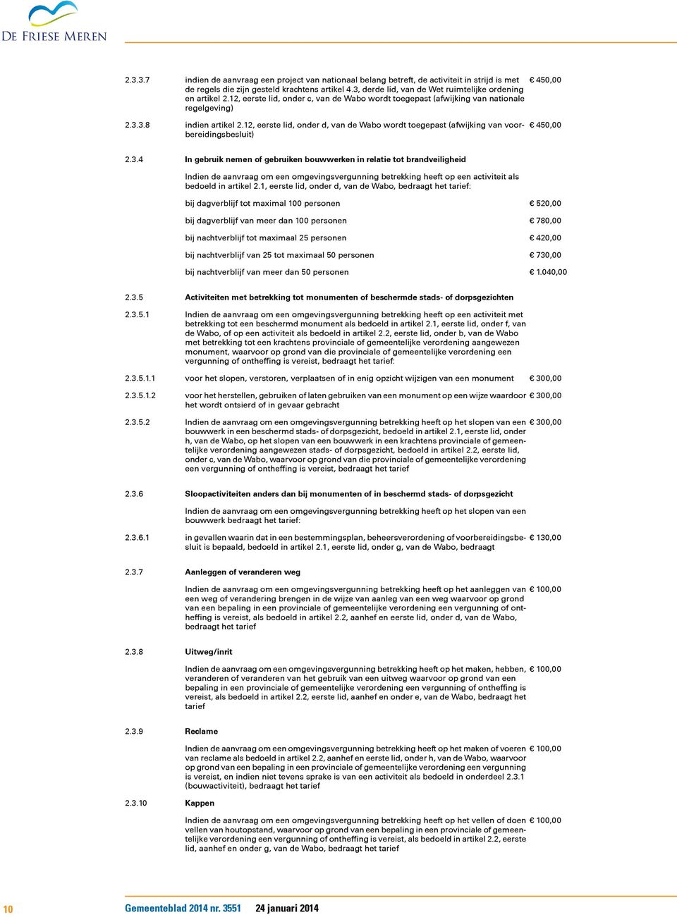 12, eerste lid, onder d, van de Wabo wordt toegepast (afwijking van voorbereidingsbesluit) 450,00 2.3.