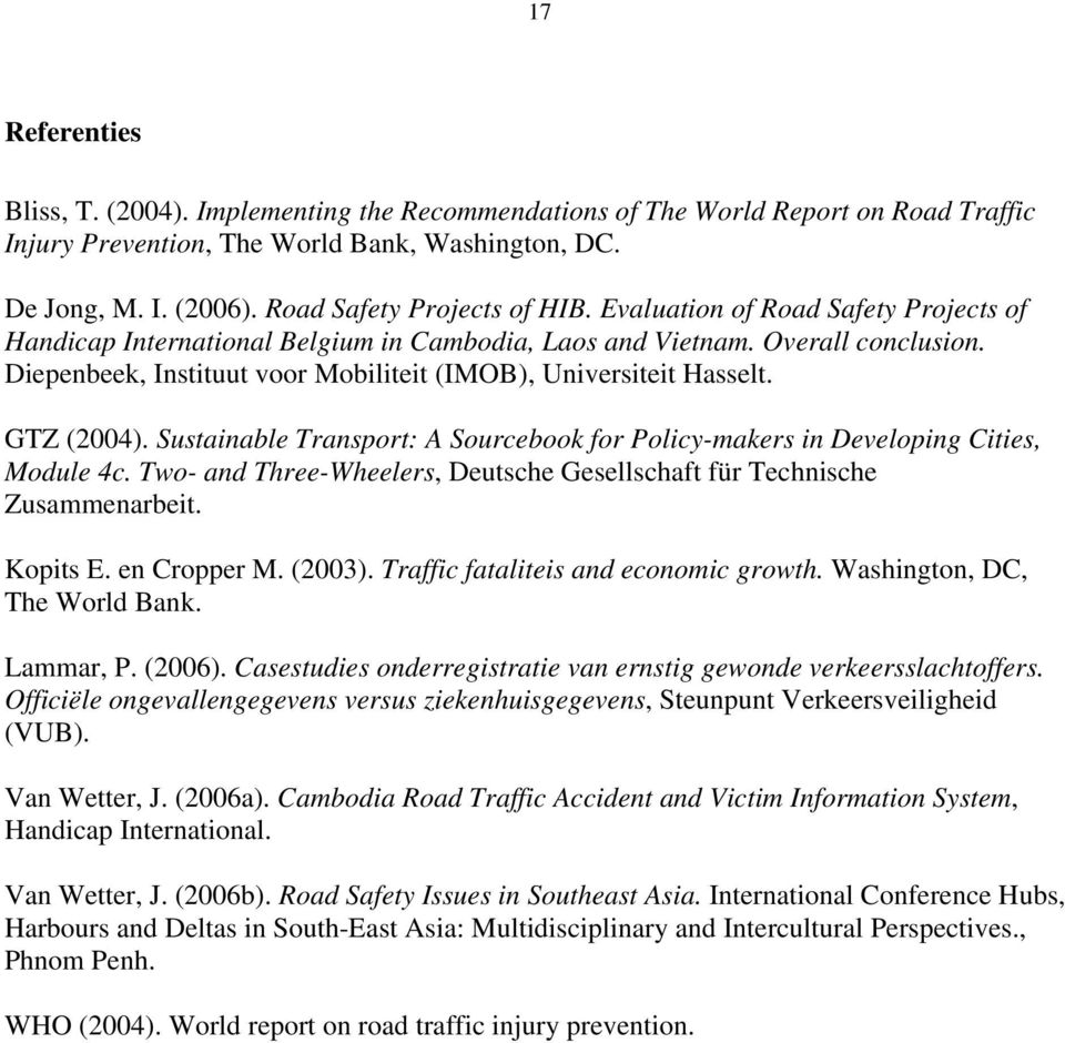 Diepenbeek, Instituut voor Mobiliteit (IMOB), Universiteit Hasselt. GTZ (2004). Sustainable Transport: A Sourcebook for Policy-makers in Developing Cities, Module 4c.