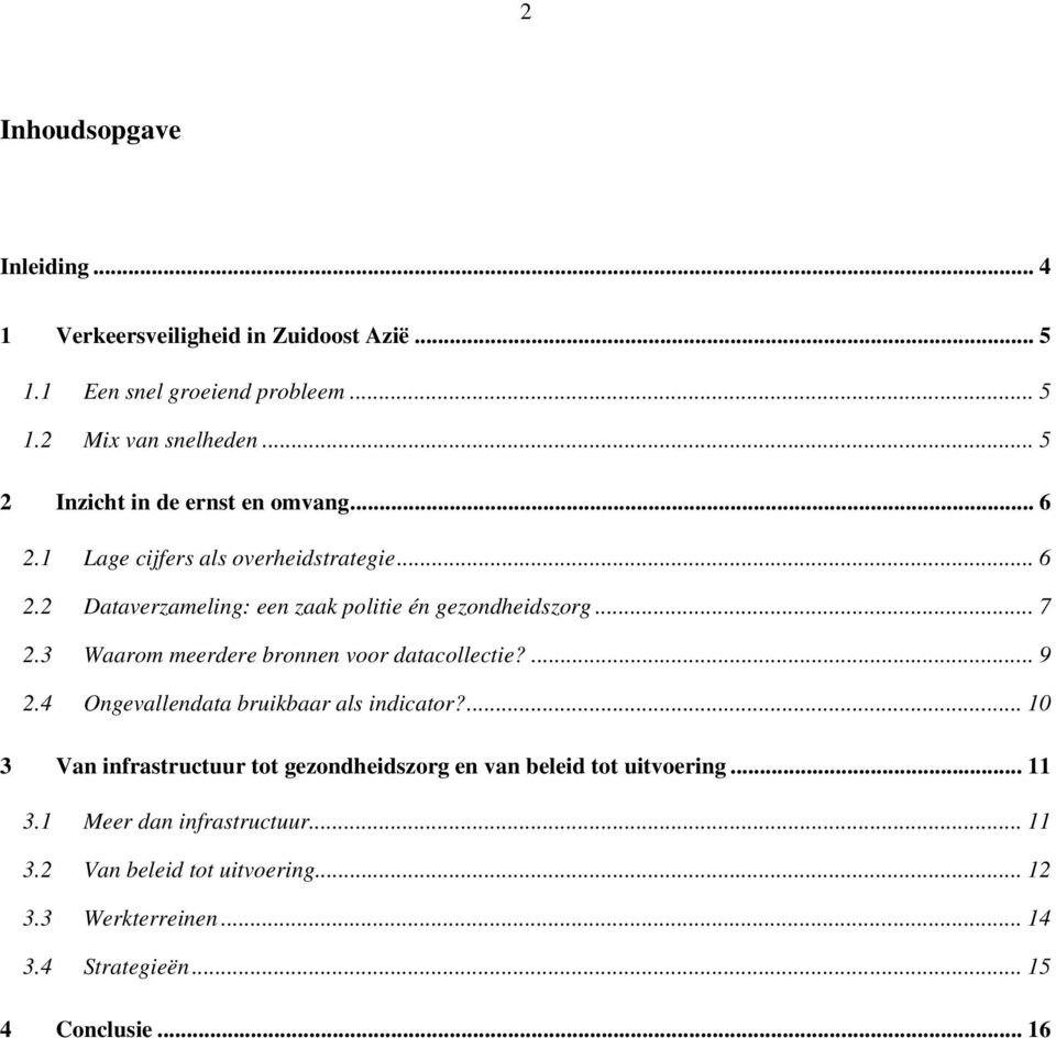 3 Waarom meerdere bronnen voor datacollectie?... 9 2.4 Ongevallendata bruikbaar als indicator?