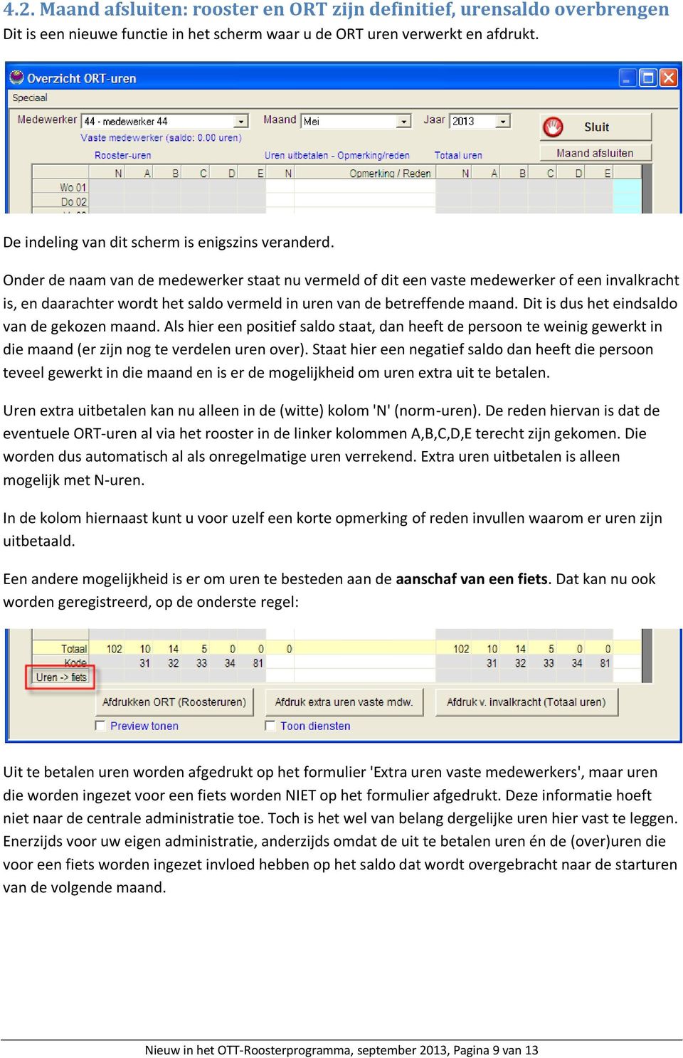 Onder de naam van de medewerker staat nu vermeld of dit een vaste medewerker of een invalkracht is, en daarachter wordt het saldo vermeld in uren van de betreffende maand.