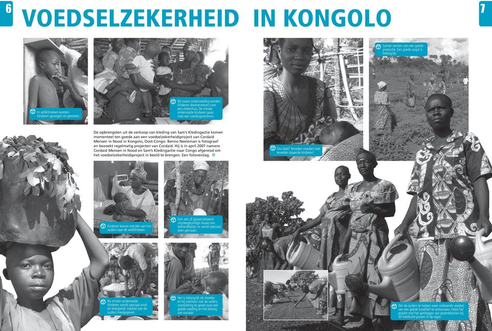 De opbrengsten uit de verkoop van kleding van Sam s Kledingactie komen momenteel ten goede aan een voedselzekerheidsproject van Cordaid Mensen in Nood in Kongolo, Oost-Congo.