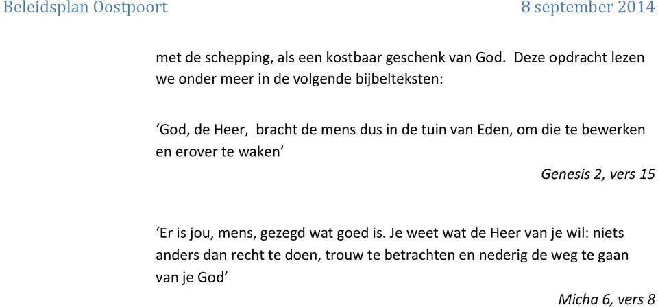 de tuin van Eden, om die te bewerken en erover te waken Genesis 2, vers 15 Er is jou, mens, gezegd