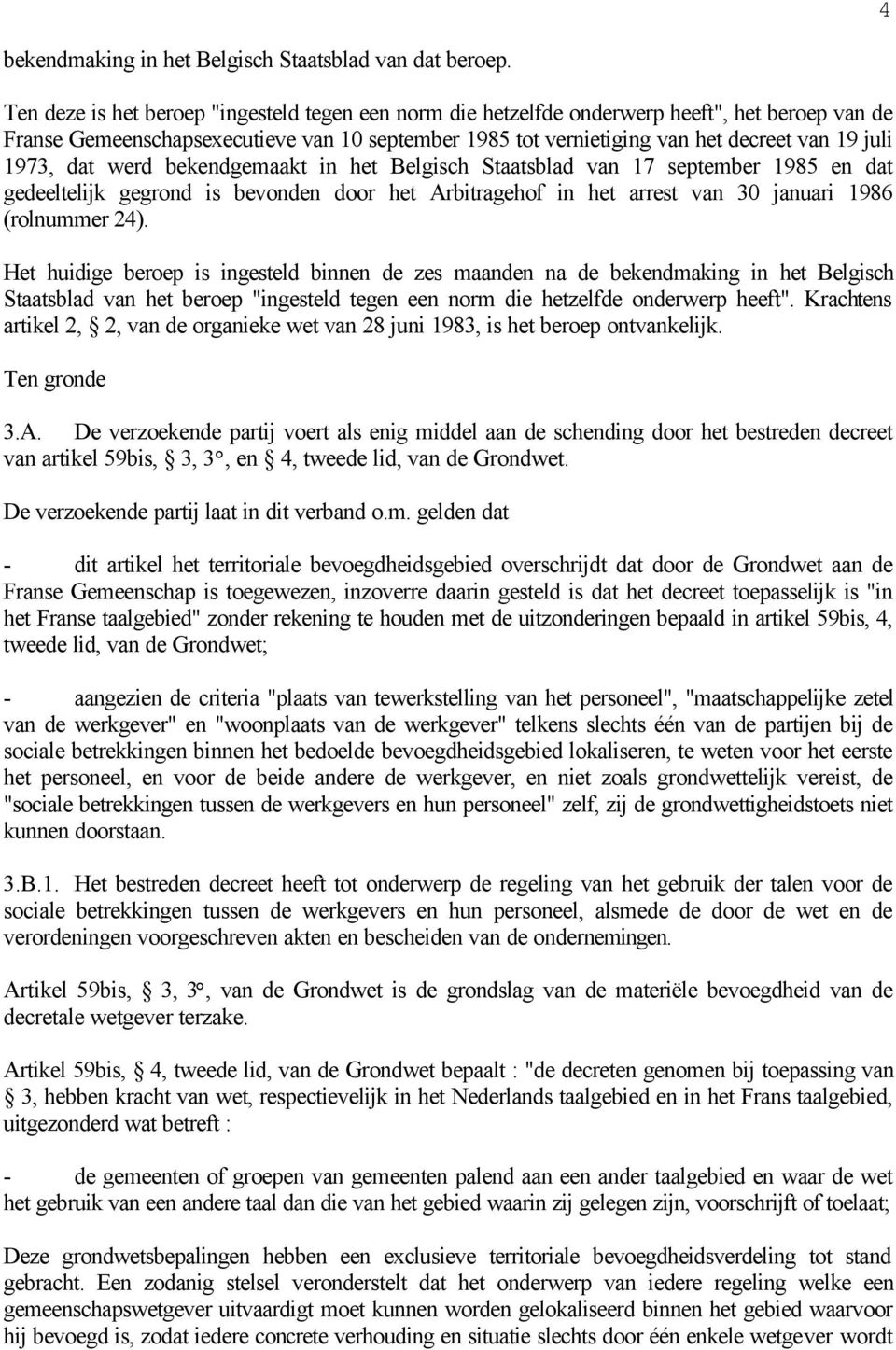 1973, dat werd bekendgemaakt in het Belgisch Staatsblad van 17 september 1985 en dat gedeeltelijk gegrond is bevonden door het Arbitragehof in het arrest van 30 januari 1986 (rolnummer 24).