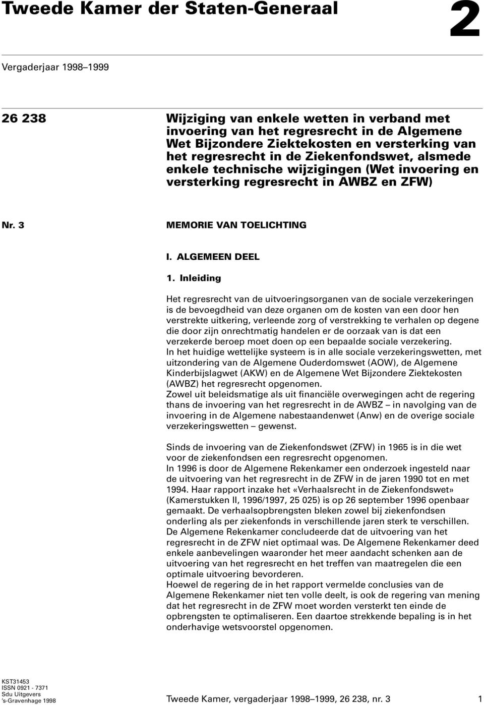 Inleiding Het regresrecht van de uitvoeringsorganen van de sociale verzekeringen is de bevoegdheid van deze organen om de kosten van een door hen verstrekte uitkering, verleende zorg of verstrekking