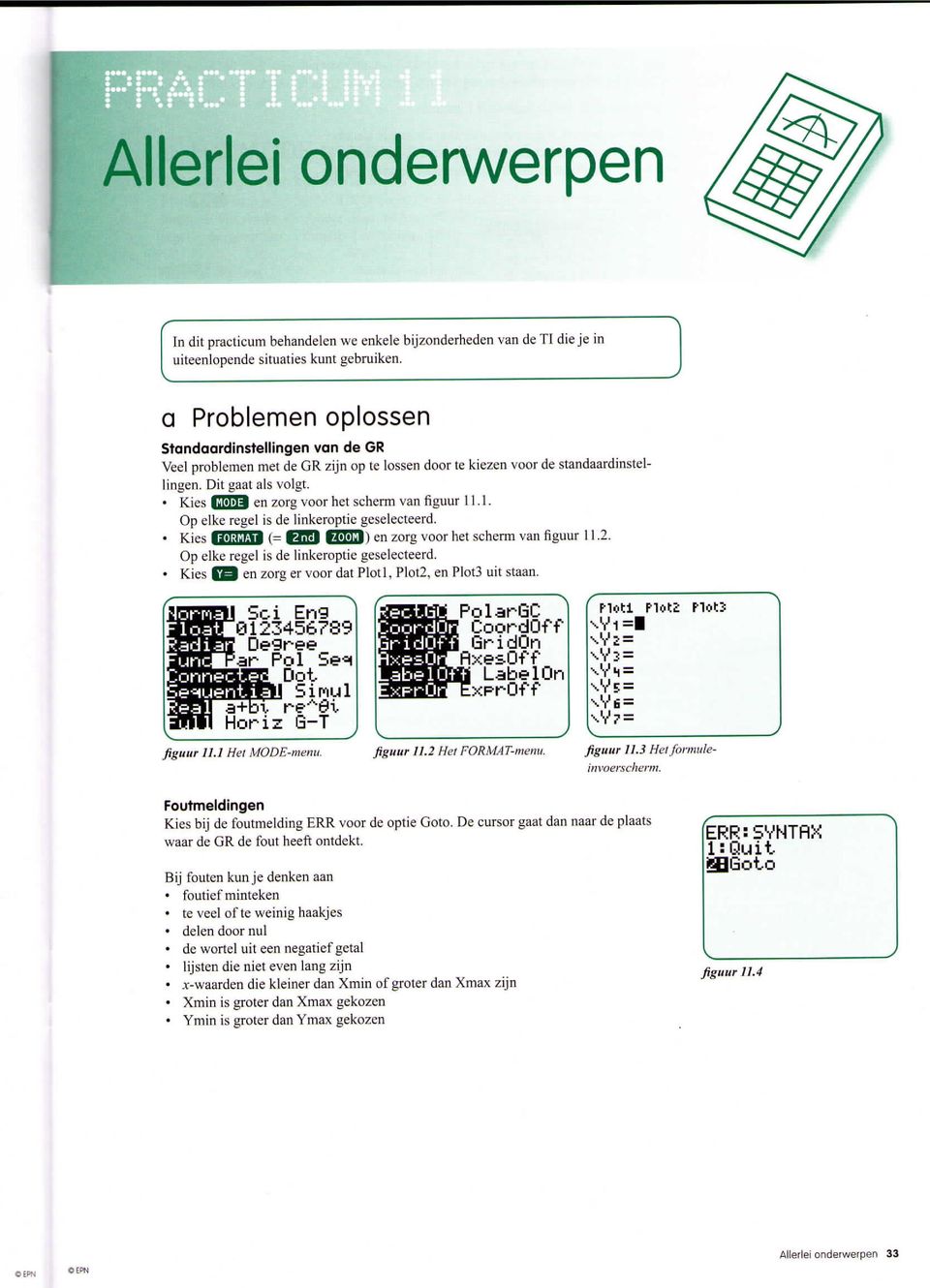 Kies élhiu en zorg voor het scherm van iguur 11.1. Op elke regel is de linkeroptie geselecteerd. Kies MnaaEM (= B33 CSÜSJ1 en zorg voor het scherm van iguur 11.2.