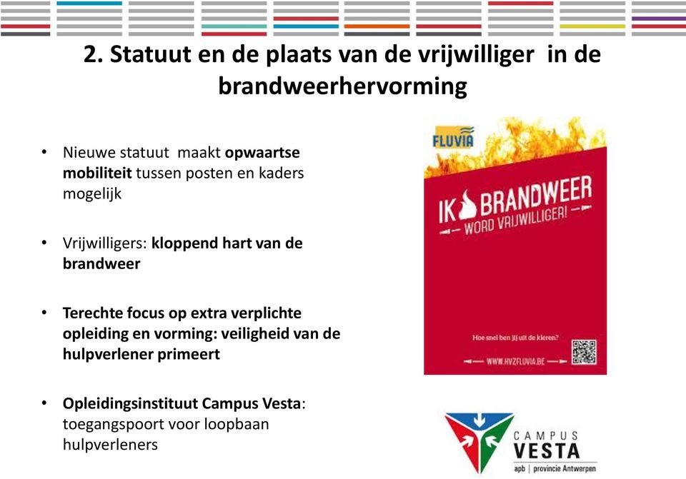 brandweer Terechte focus op extra verplichte opleiding en vorming: veiligheid van de