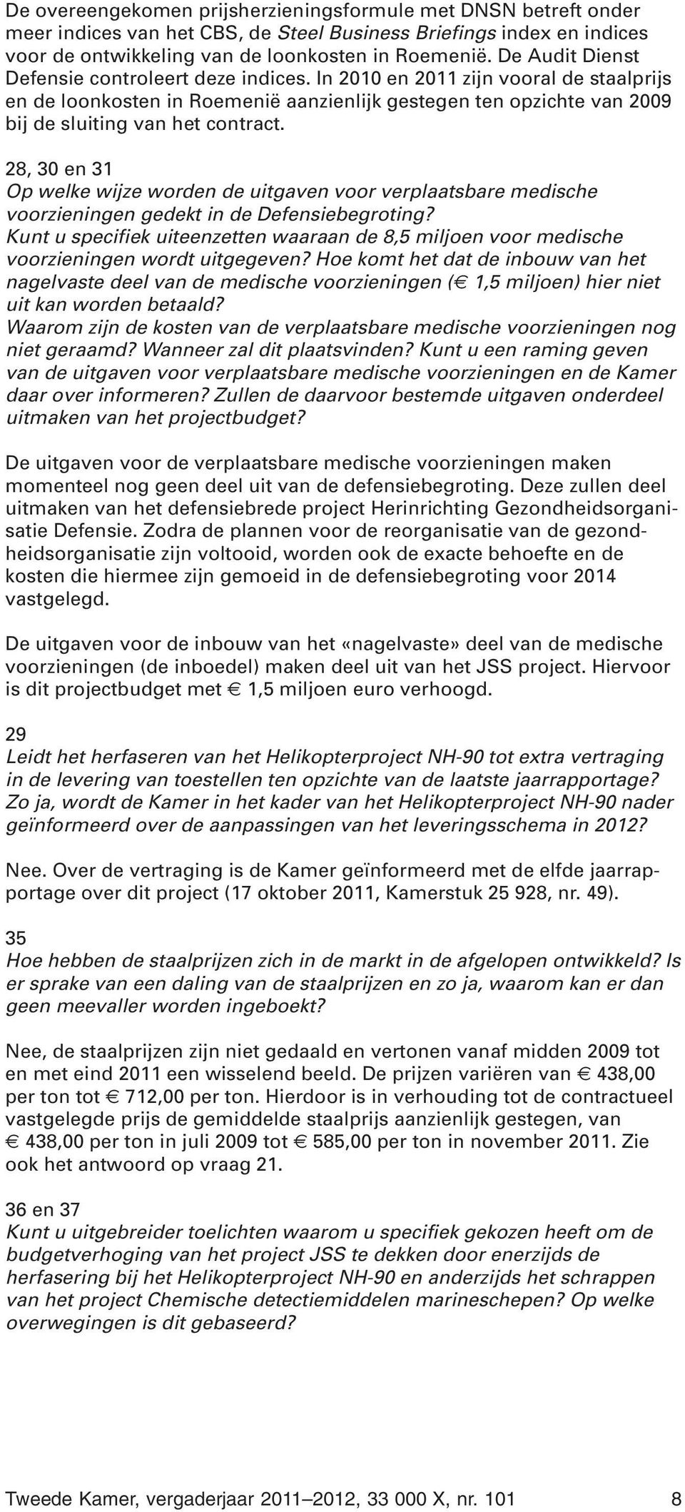 28, 30 en 31 Op welke wijze worden de uitgaven voor verplaatsbare medische voorzieningen gedekt in de Defensiebegroting?