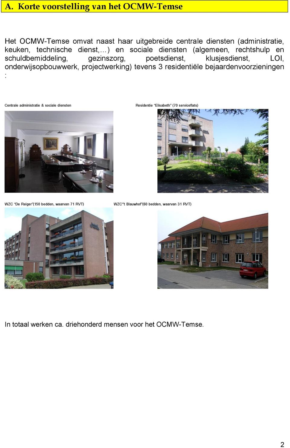 projectwerking) tevens 3 residentiële bejaardenvoorzieningen : Centrale administratie & sociale diensten Residentie Elisabeth (70
